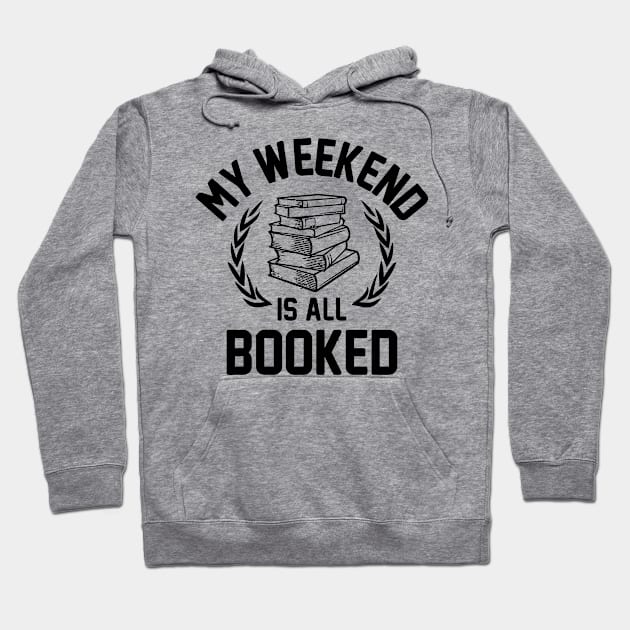 My Weekend Is All Booked Hoodie by silvianuri021